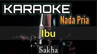 KARAOKE || IBU / SAKHA (Nada Pria)