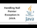 Handling Null Pointer Exception In Java | Code Practice | Java