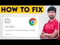 How to fix aw snap problem in google chrome 