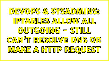 DevOps & SysAdmins: iptables allow all outgoing - still can