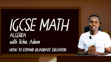 ALGEBRA:MASTERING THE IGCSE ON HOW TO EXPAND QUADRATIC EQUATION