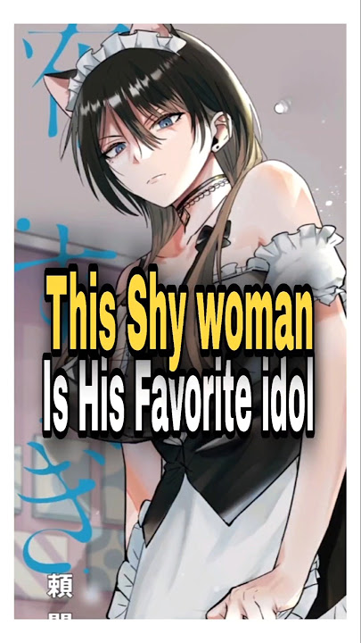 This Shy Onee-san Is Secretly his favorite idol