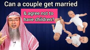 Can a couple get married & agree not to have children? - Assim al hakeem