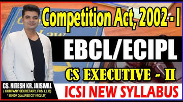 COMPETITION ACT CLASS-1 | ECIPL | CS EXECUTIVE | NEW SYLLABUS | BY CS NKJ SIR | CS NKJ CS CLASSES