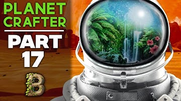 Bitz Plays Planet Crafter - Part 17