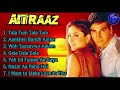 Aitraaz all songs akshy kareena movie aitraaz songs long time songs t7