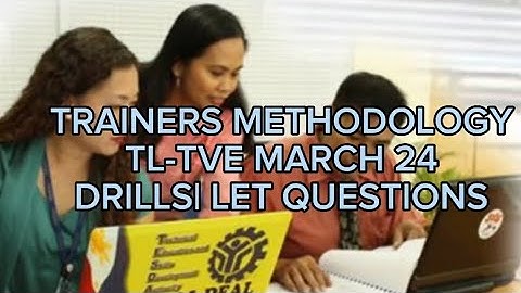 TL-TVE_(TRAINERS METHODOLOGY) DRILLS | TM ACTUAL LET QUESTIONS| TLE