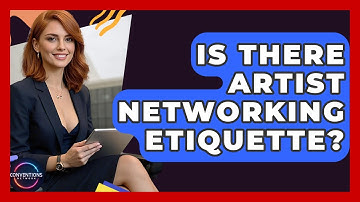 Is There Artist Networking Etiquette? - Conventions Network