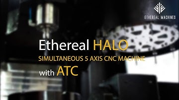 Automatic Tool Changing Function in CNC machine | Ethereal HALO 5 axis CNC machine with ATC