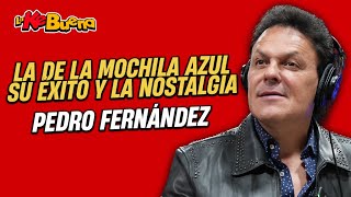 PEDRO FERNÁNDEZ: La de la MOCHILA AZUL y su IMPACTO en nuevas GENERACIONES | Ke Buena México