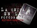 La chica en la fotografía | Historia completa - Creepypasta