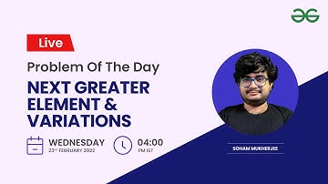 Next Greater element and variations | Soham Mukherjee | GeeksforGeeks Practice