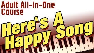 Heres A Happy Song  •  Adult All-in-One Course  •  Piano Beginners