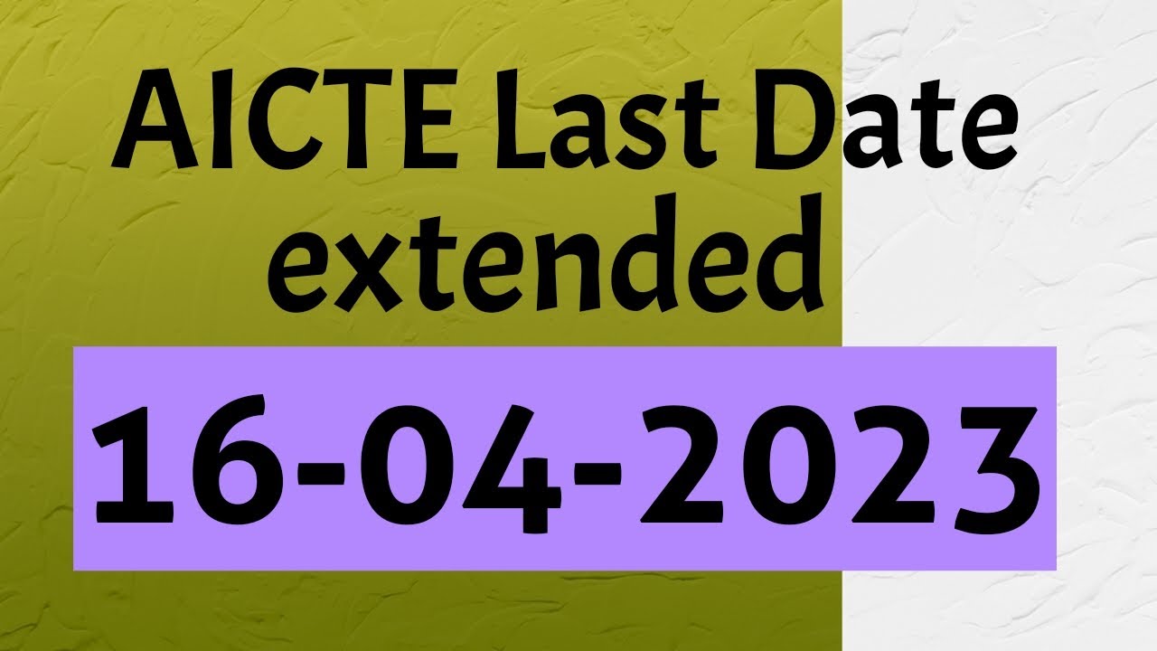 AICTE Last date extended till 16423 aicte Approval Process 202324 