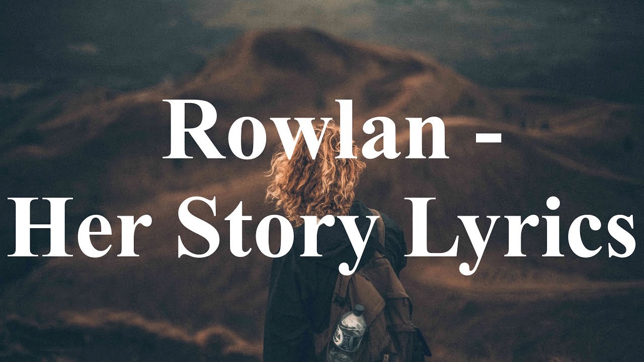 Rowlan - Her Story Lyrics