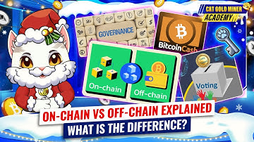On-Chain vs. Off-Chain Explained: What’s the Difference? ⚡️CAT GOLD MINER ACADEMY