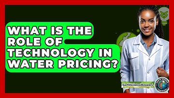 What Is The Role Of Technology In Water Pricing? - Earth Science Answers