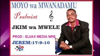 JKM wa MWELE  MOYO wa MWANADAMU (LYRICAL MP4) June 2, 2025