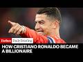 How Cristiano Ronaldo Became A Billionaire
