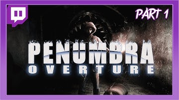 BEFORE THERE WAS AMNESIA... - Penumbra: Overture [PART 1]