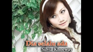 DIA SELALU ADA - SILVIA KHOEWAY (MUSIC BY PONGKI BARATA)