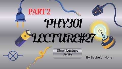 PHY301 Short Lecture 27 Part 2 | Circuit Theory | Virtual University 