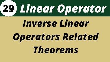 Inverse Linear Operators | Functional Analysis | Lecture 29