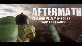 Aftermath Gameplay Episode 9: War at paradise