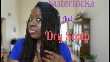 Sisterlocks and Dry Scalp