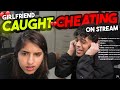 My girlfriend caught me cheating on livestream live