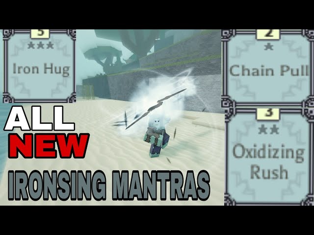 NEW Ironsing Mantras (Iron Chain and Oxidizing Rush)