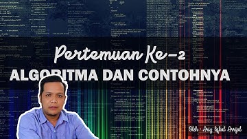 PERTEMUAN KE-2 / INFORMATIKA & MULTIMEDIA "ALGORITMA & CONTOHNYA"