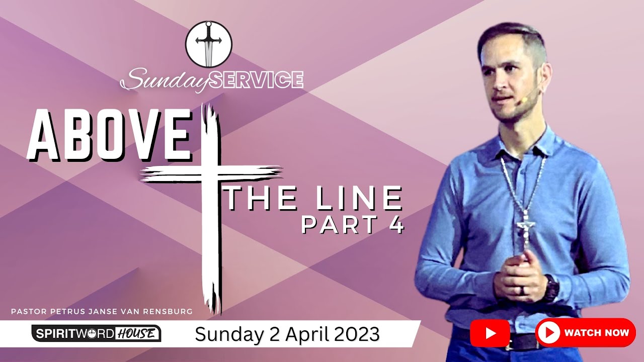 Above the Line Part 4 | Pastor Petrus van Rensburg| Sunday Service ...