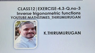 Class 12|Exercise 4.3- 3  |Inverse trigonometric functions |K.Thirumurugan