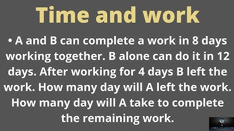 A and B can complete a work in 8 days working together. B alone can do it in 12 days. After working