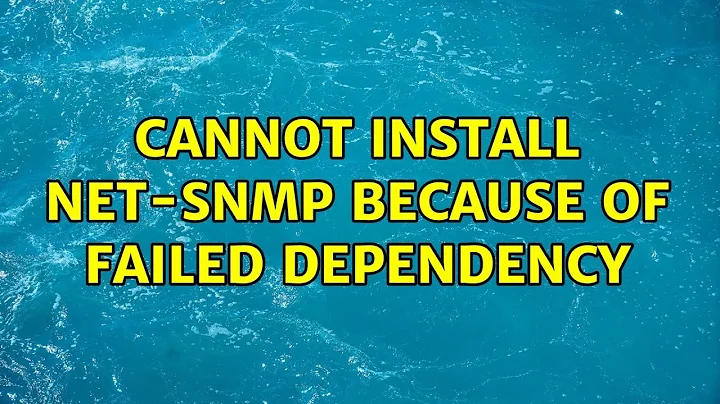 Cannot install net-snmp because of failed dependency (2 Solutions!!)