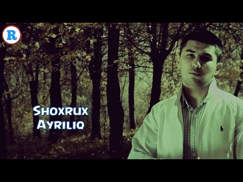 Shoxrux - Ayriliq Kilip | Шохрух - Айрилик килип