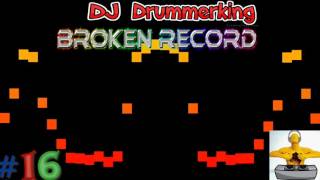 DJ Drummerking #16 - Broken Record