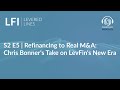 LFI Levered Lines Podcast | S2E5 Refinancing to Real M&amp;A: Chris Bonner's Take on LevFin's New Era