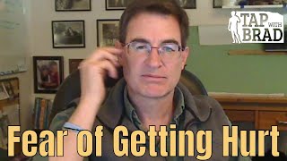 Fear of Getting Hurt - Tapping with Brad Yates