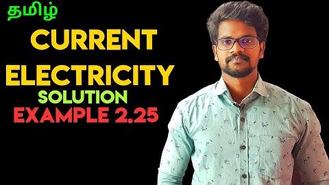 Current|Electricity|Solution|Example|2.25|Problems|Physics 12|Tamil|MurugaMP