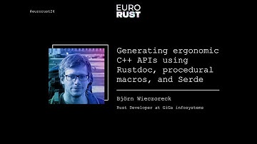 Generating ergonomic C++ APIs using Rustdoc, procedural macros, and Serde - Björn Wieczoreck