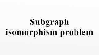 Subgraph isomorphism problem