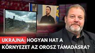 Ukrajna: Hogyan hat a háborúra a környezet? - Somkuti Elemez