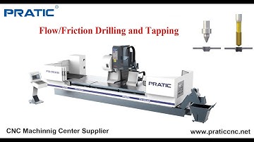 PRATIC CNC-Machining Center Flow/Friction Drilling and Tapping