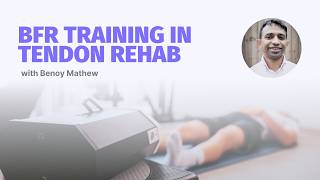 Blood Flow Restriction Training In Tendon Rehabilitation Masterclass Preview