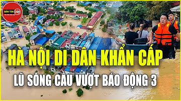 Lũ sông Cầu vượt báo động 3 hơn 2m, Hà Nội khẩn cấp di dời người dân | Tin nóng 10/10