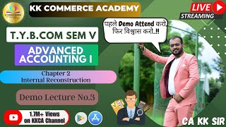 Internal Reconstruction | Lecture 3 | Advanced Accounting I Tybcom |Semester 5| Chapter 2 |  kk_sir