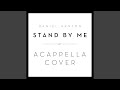 Stand by me a cappella