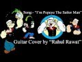 Im popeye the sailor man main theme guitar cover by rahul rawat